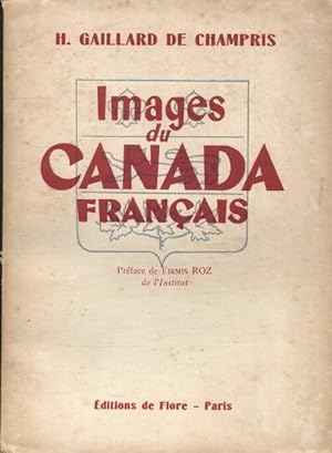 Bild des Verkufers fr Images du Canada fran?ais - H Gaillard De Champris zum Verkauf von Book Hmisphres