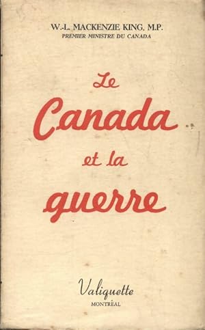 Le Canada et la guerre - W.-L Mackenzie King