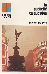 Seller image for La publicit? en question - Michel Dubois for sale by Book Hmisphres