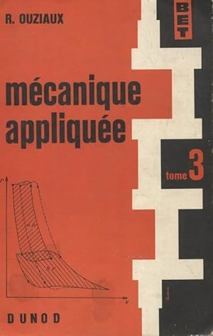 Seller image for M?canique appliqu?e Tome III - R Ouziaux for sale by Book Hmisphres