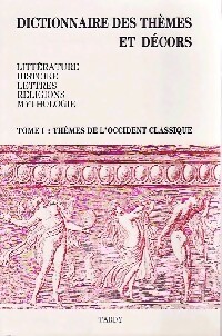 Dictionnaire des th mes et d cors Tome I : Th mes de l'Occident classique - Inconnu