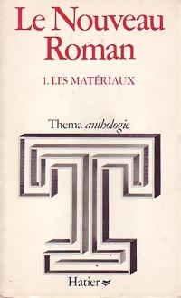Le nouveau roman Tome I : Les mat riaux - Annie Arnaudi s