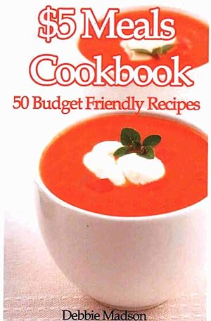 Bild des Verkufers fr 5 MEALS COOKBOOK 50 Budget Friendly Recipes zum Verkauf von The Avocado Pit