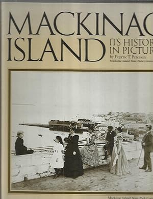 Image du vendeur pour MACKINAC ISLAND: Its History In Pictures mis en vente par Chris Fessler, Bookseller