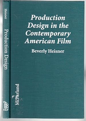 Production Design in the Contemporary American Film: A Critical Study of 23 Movies and Their Desi...