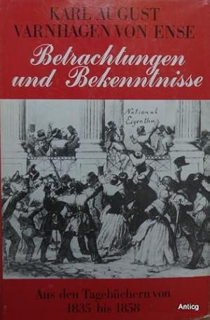 Betrachtungen und Bekenntnisse. Aus den Tagebüchern von 1835 bis 1858. Herausgegeben von Dieter B...