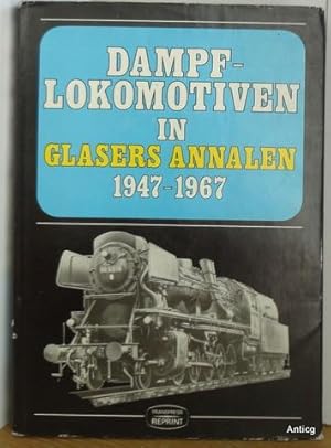 Dampflokomotiven in Glasers Annalen 1947-1967. Eine internationale Übersicht aus der Feder bedeut...
