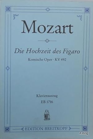 Die Hochzeit des Figaro. Le Nozze di Figaro. Komische Oper in vier Akten. KV 492. Klavierauszug. ...