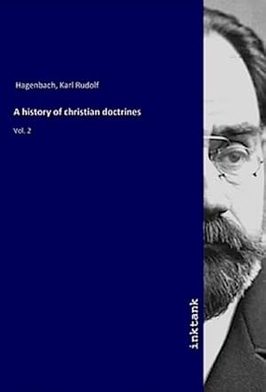 Bild des Verkufers fr A history of christian doctrines : Vol. 2 zum Verkauf von AHA-BUCH GmbH