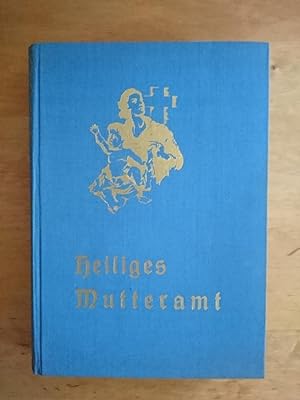 Imagen del vendedor de Heiliges Mutteramt - Das Ehrenbuch fr Mutter und Kind a la venta por Antiquariat Birgit Gerl