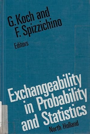 Exchangeability in Probability and Statistics: International Conference Proceedings / G. Koch, F....