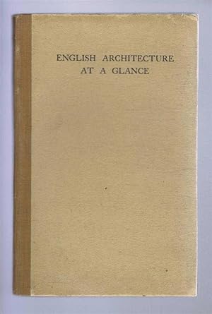 English Architecture at a Glance, A Simple Review in Pictures of the Chief Periods of English Arc...