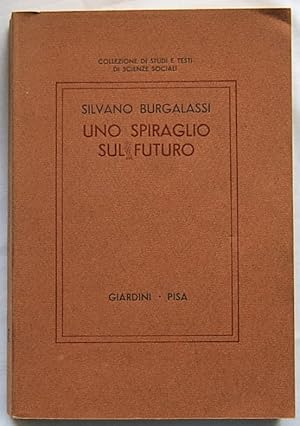 Immagine del venditore per UNO SPIRAGLIO SUL FUTURO. INTERPRETAZIONE SOCIOLOGICA DEL CAMBIAMENTO IN ATTO. venduto da Studio Bibliografico Olubra