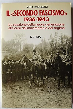 IL SECONDO FASCISMO. 1936 1943. LA REAZIONE DELLA NUOVA GENERAZIONE ALLA CRISI DEL MOVIMENTO E DE...