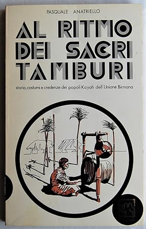 AL RITMO DEI SACRI TAMBURI. STORIA, COSTUMI E CREDENZE DEI POPOLI KAYAH DELL'UNIONE BIRMANA.