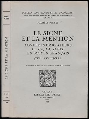 Imagen del vendedor de Le signe et la mention. Adverbes embrayeurs ci, a, la, iluec en Moyen Franais (XIVe - XVe sicles). [thse] a la venta por ArturusRex