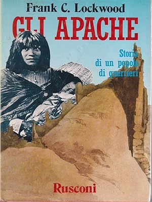 Gli Apache. Storia di un popolo di guerrieri