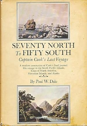 Immagine del venditore per Seventy North to Fifty South The Story of Captain Cook's Last Voyage Wherein Are Discovered Numerous South Pacific Islands, the Hawaiian Islands, the Coast of North America, and Alaska venduto da Bookshelf of Maine