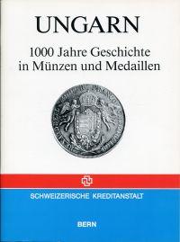 Ungarn: 1000 Jahre Geschichte in Münzen und Medaillen.