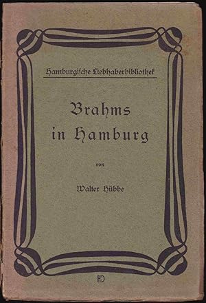 Seller image for Brahms in Hamburg (= Hamburgische Liebhaberbibliothek. Herausgegeben im Auftrage der Gesellschaft Hamburgischer Kunstfreunde von Alfred Lichtwark) for sale by Graphem. Kunst- und Buchantiquariat
