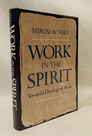 Work in the Spirit: Toward a Theology of Work