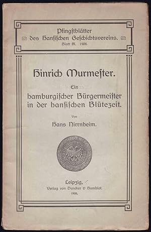 Bild des Verkufers fr Hinrich Murmester. Ein hamburgischer Brgermeister in der hansischen Bltezeit (= Pfingstbltter des Hansischen Geschichtsvereins Blatt IV. 1908) zum Verkauf von Graphem. Kunst- und Buchantiquariat