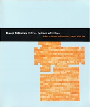 Immagine del venditore per Chicago Architecture: Histories, Revisions, Alternatives venduto da The Haunted Bookshop, LLC