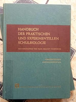 Handbuch der praktischen und experimentellen Schulbiologie - Band 1, Teil 1: Vorraussetzungen, Le...