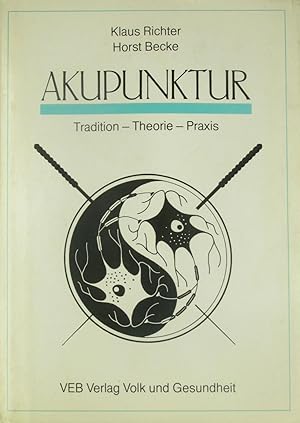 Imagen del vendedor de Akupunktur. Tradition - Theorie - Praxis., a la venta por Versandantiquariat Hbald