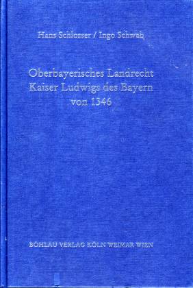 Oberbayerisches Landrecht Kaiser Ludwigs des Bayern von 1346. Edition, Übersetzung und juristisch...