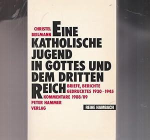 Seller image for Eine Katholische Jugend in Gottes und dem Dritten Reich. Briefe, Berichte gedrucktes 1930 - 1945, Kommentare 1988/89. for sale by Ant. Abrechnungs- und Forstservice ISHGW