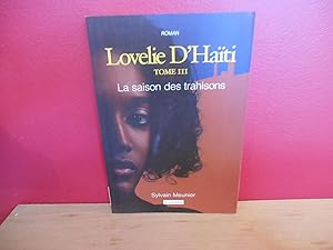 Seller image for LOVELIE D' HAITI T 03 LA SAISON DES TRAHISONS for sale by La Bouquinerie  Dd