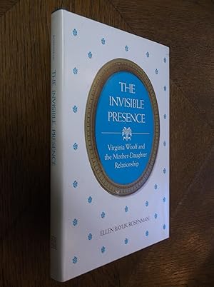 Seller image for The Invisible Presence: Virginia Woolf and the Mother-Daughter Relationship for sale by Barker Books & Vintage