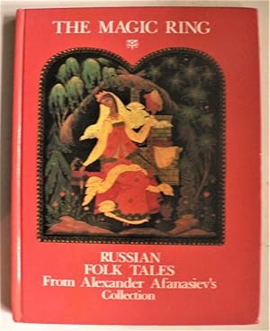 Seller image for The Magic Ring: Russian Folk Tales from Alexander Afanasiev's Collection. for sale by Antiquariat UPP