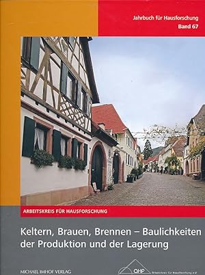 Seller image for Keltern, Brauen, Brennen - Baulichkeiten der Produktion und der Lagerung. Jahrbuch fr Hausforschung 67. for sale by Fundus-Online GbR Borkert Schwarz Zerfa