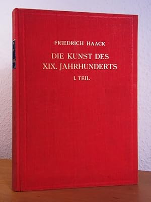 Imagen del vendedor de Die Kunst des 19. Jahrhunderts und der Gegenwart. 1. Teil: Die historischen Stile a la venta por Antiquariat Weber