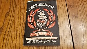 Imagen del vendedor de A Ship Under Sail: The First 250 Years of S. P. G. a la venta por Whitehorse Books