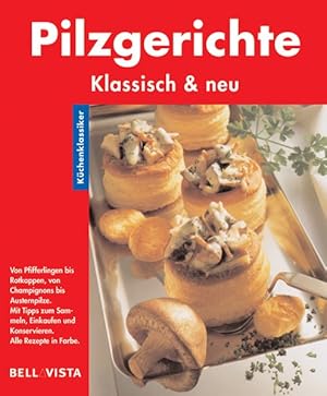 Bild des Verkufers fr Pilzgerichte. Kchenklassiker: Klassisch & neu zum Verkauf von Versandantiquariat Felix Mcke