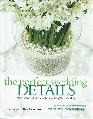 Seller image for The Perfect Wedding Details: More Than 100 Ideas For Personalizing Your Wedding for sale by Marlowes Books and Music