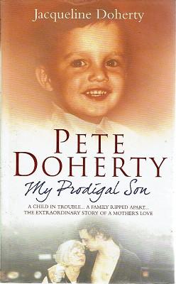 Immagine del venditore per Pete Doherty: My Prodigal Son: A Child In Trouble, A Family Ripped Apart. The Extraordinary Story Of A Mother's Love venduto da Marlowes Books and Music