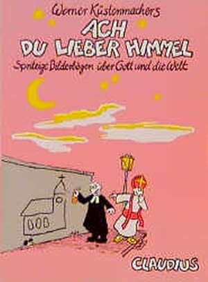 Bild des Verkufers fr Ach du lieber Himmel: Spritzige Bilderbgen ber Gott und die Welt zum Verkauf von Versandantiquariat Felix Mcke