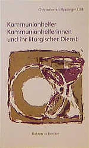 Bild des Verkufers fr Kommunionhelfer, Kommunionhelferinnen und ihr liturgischer Dienst zum Verkauf von Versandantiquariat Felix Mcke