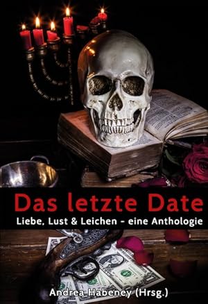 Image du vendeur pour Das letzte Date: Liebe, Lust & Leichen - eine Anthologie mis en vente par Versandantiquariat Felix Mcke