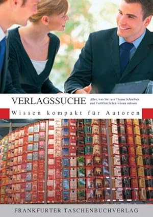 Image du vendeur pour Verlagssuche: Alles, was Sie zum Thema Schreiben und Verffentlichen wissen mssen (Wissen kompakt fr Autoren) mis en vente par Versandantiquariat Felix Mcke