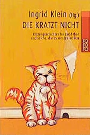 Seller image for Die kratzt nicht: Katzengeschichten fr Liebhaber und solche, die es werden wollen for sale by Versandantiquariat Felix Mcke