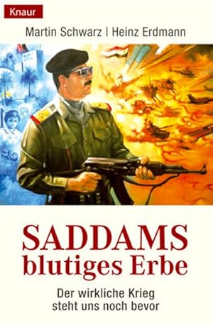 Seller image for Saddams blutiges Erbe: Der wirkliche Krieg steht uns noch bevor for sale by Versandantiquariat Felix Mcke