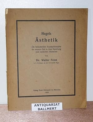 Hegels Aesthetik. Die bedeutendste Kunstphilosophie der neueren Zeit in ihrer Beziehung zum moder...