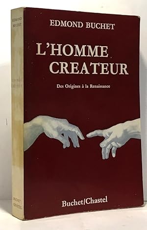 Image du vendeur pour L'homme crateur - des origines  la Renaissance mis en vente par crealivres