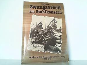 Imagen del vendedor de Zwangsarbeit im Stahlkonzern. Salzgitter und die Reichswerke "Hermann Gring" 1937-1945. a la venta por Antiquariat Ehbrecht - Preis inkl. MwSt.