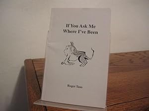 Image du vendeur pour If You Ask Me Where I've Been [Ben Pleasants' copy] mis en vente par Bungalow Books, ABAA